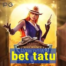 bet tatu